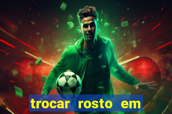 trocar rosto em vídeo grátis
